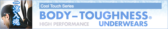 BODY TOUGHNESS® Cool Touch Series
